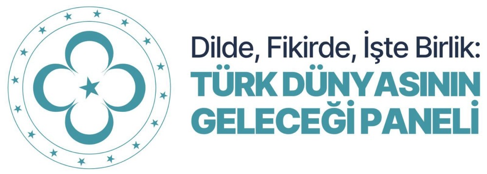 "Dildə, Fikirdə, Əməldə Birlik: Türk Dünyasının Gələcəyi"Paneli